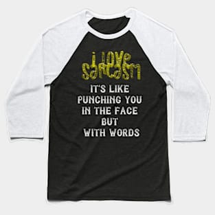 I love Sarcasm Baseball T-Shirt